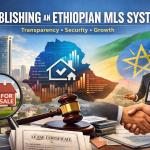 Ethiopia Real Estate Tracking System: Why the Government Must Establish a National MLS Platform
